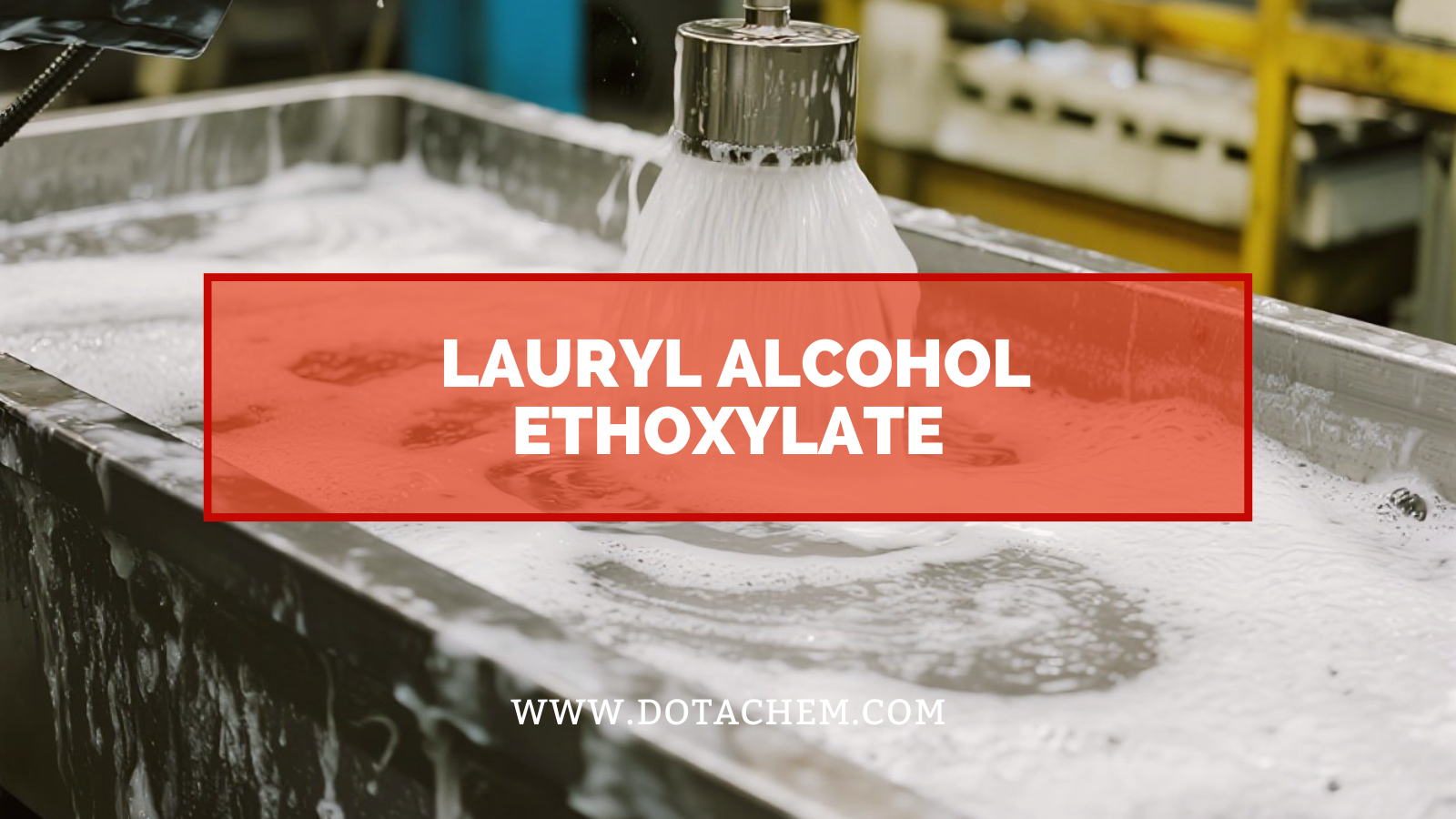 Begrijp de additieve rol van laurylalcoholethoxylaat op industrieel gebied!
